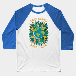 Save Earth, Save Life! Baseball T-Shirt